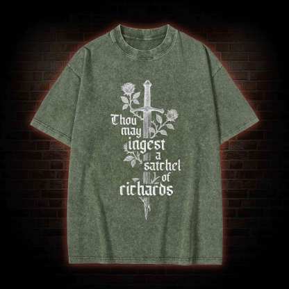 Thou May Ingest A Satchel of Richards Washed T-shirt