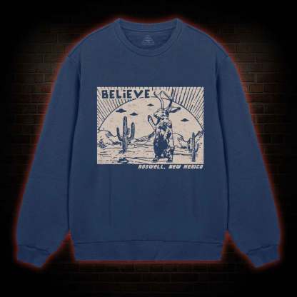 Believe Roswell New Nexico Sweatshirt