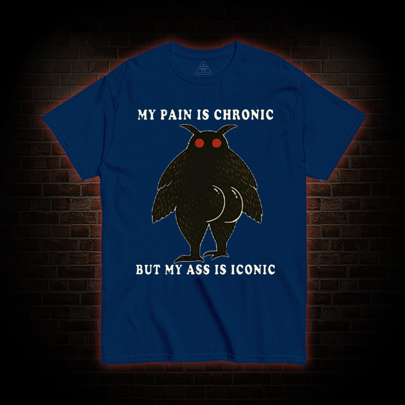 My Pain Is Chronic T-Shirt