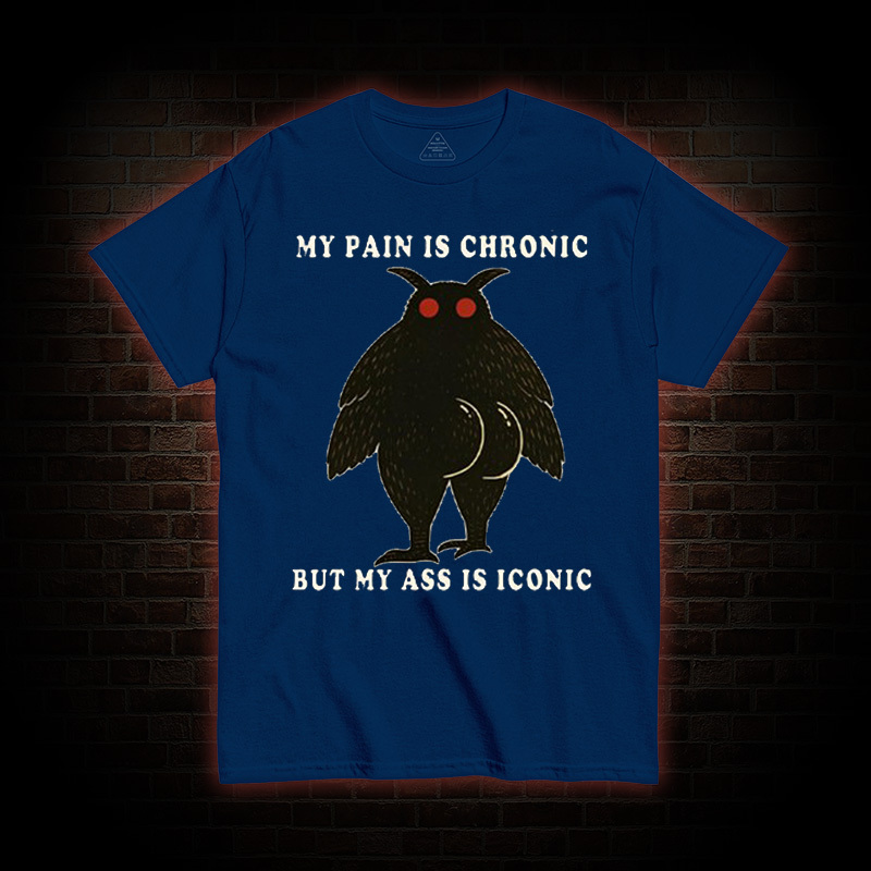 My Pain Is Chronic T-Shirt