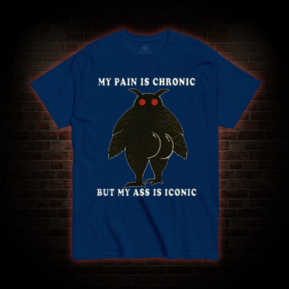 My Pain Is Chronic T-Shirt