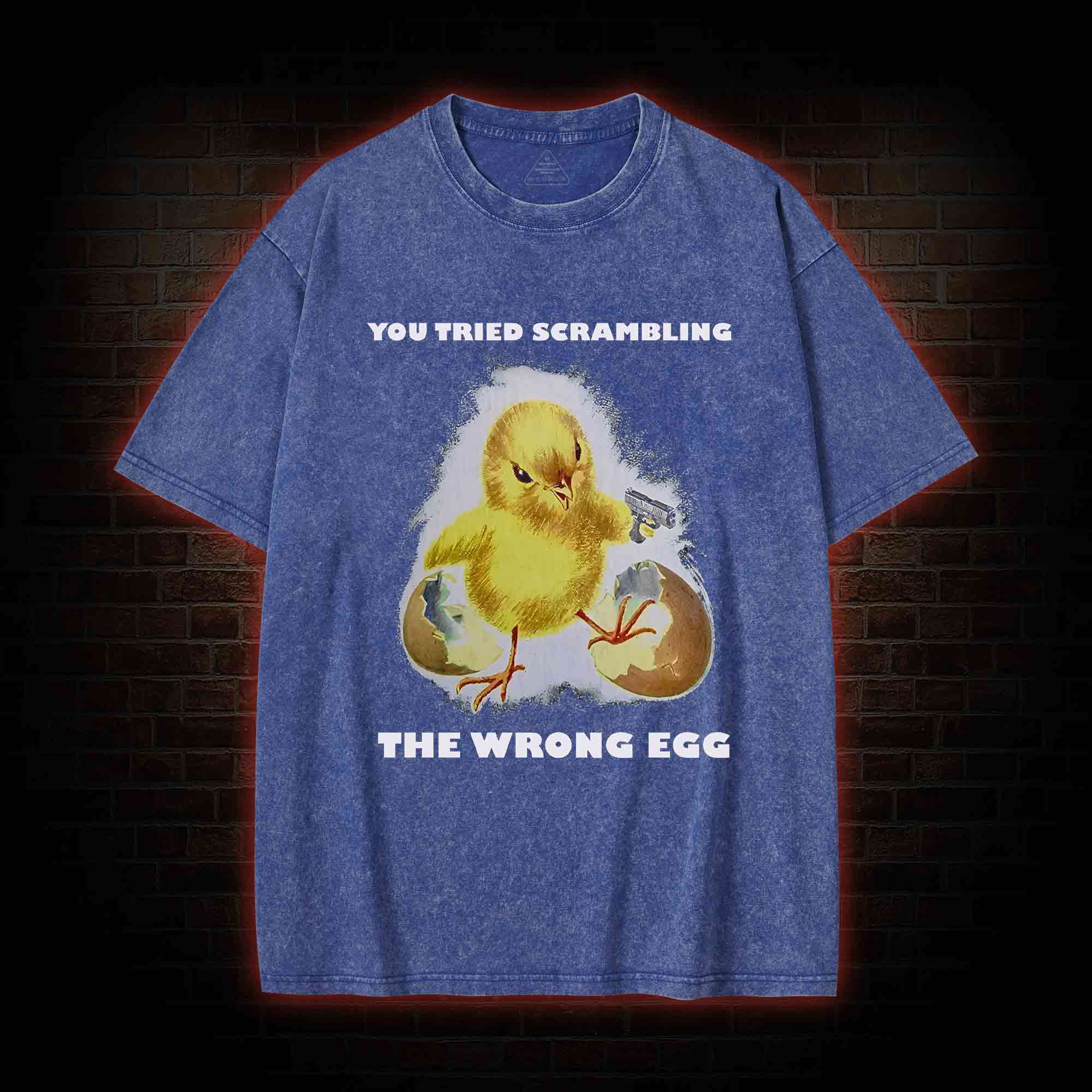 You Tried Scrambling The Wrong Egg Washed T-shirt