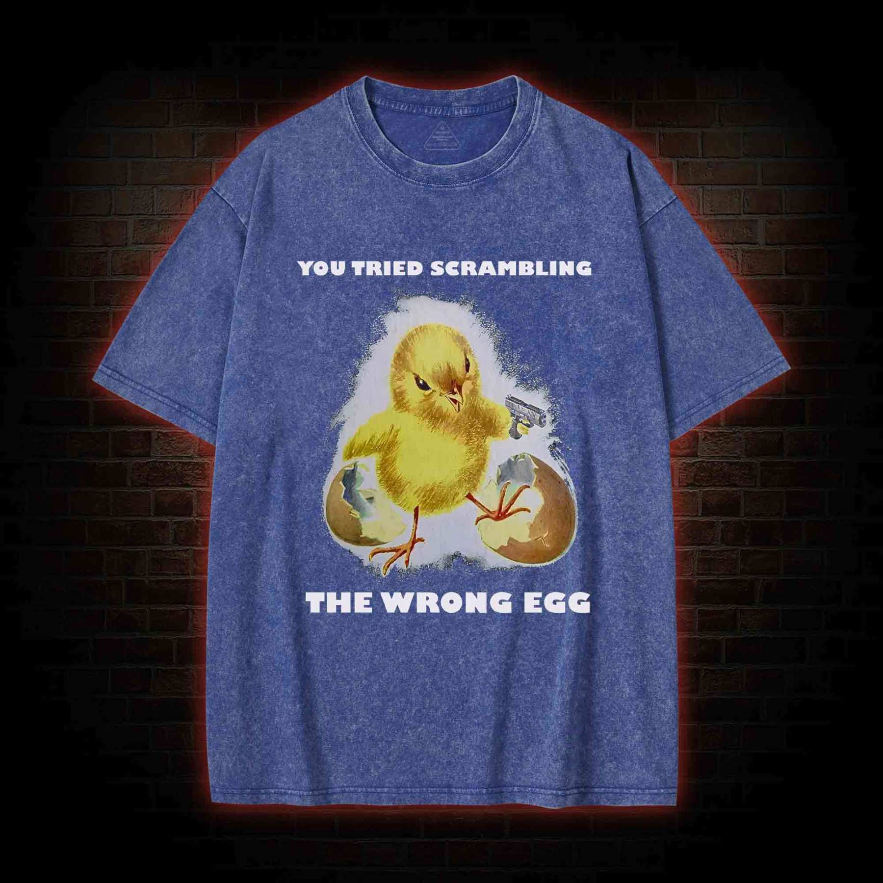 You Tried Scrambling The Wrong Egg Washed T-shirt