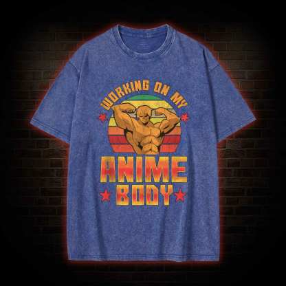 Working On My Anime Body Washed T-shirt