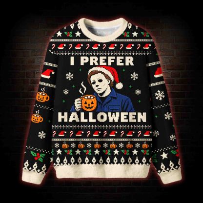 I Prefer Halloween Ugly Sweatshirts