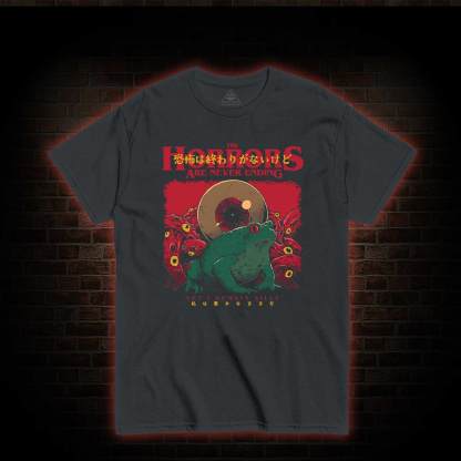 Horrors Are Never Ending Yet I remain Silly T-shirt