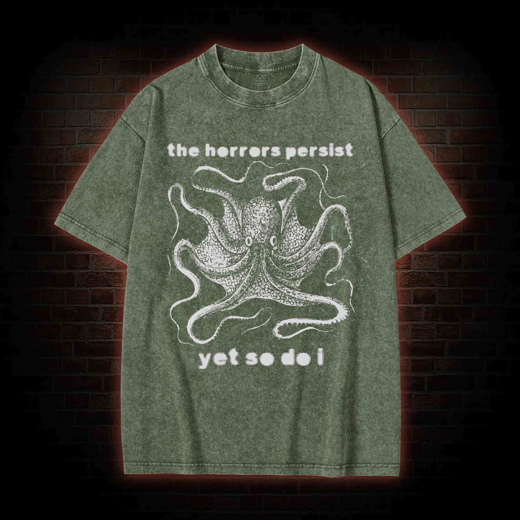 The Horrors Persist Yet So Do I Washed T-shirt