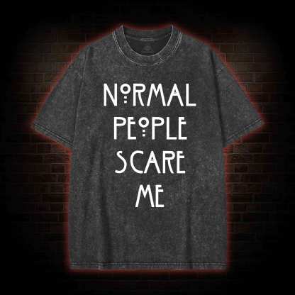Normal People Scare Me Washed T-shirt