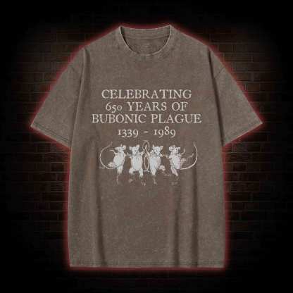 Celebrating 650 Years Of Bubonic Plague 1339-1989 Washed T-shirt
