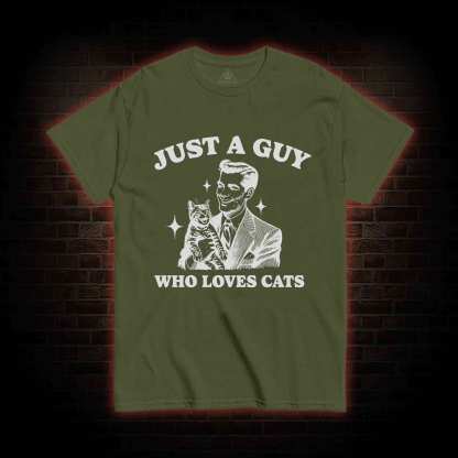 Just a Guy Who Loves Cats T-shirt
