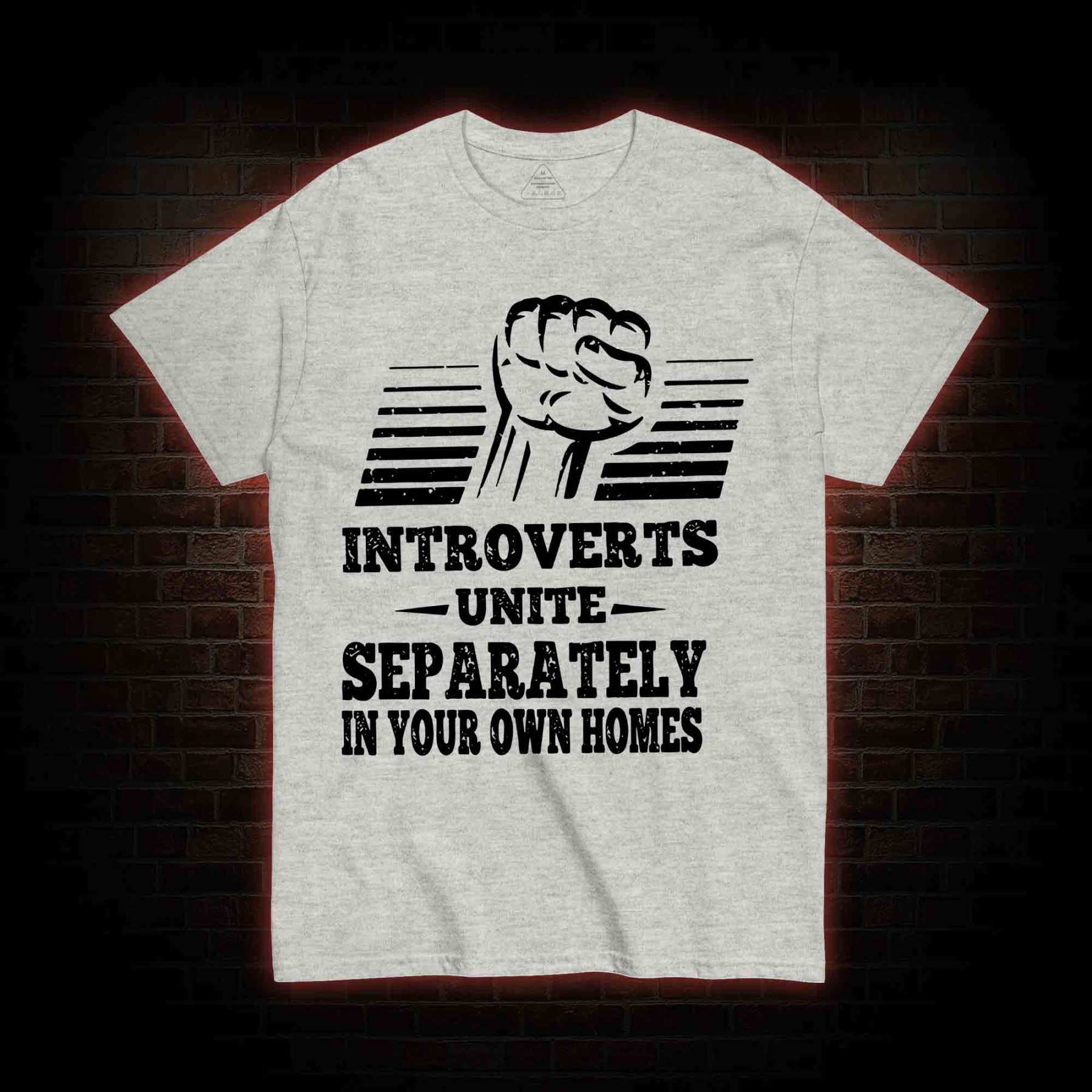 Introverts Unite Separately In Your Own Homes T-shirt
