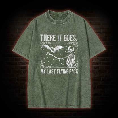 There It Goes, My Last Flying F*ck Washed T-shirt