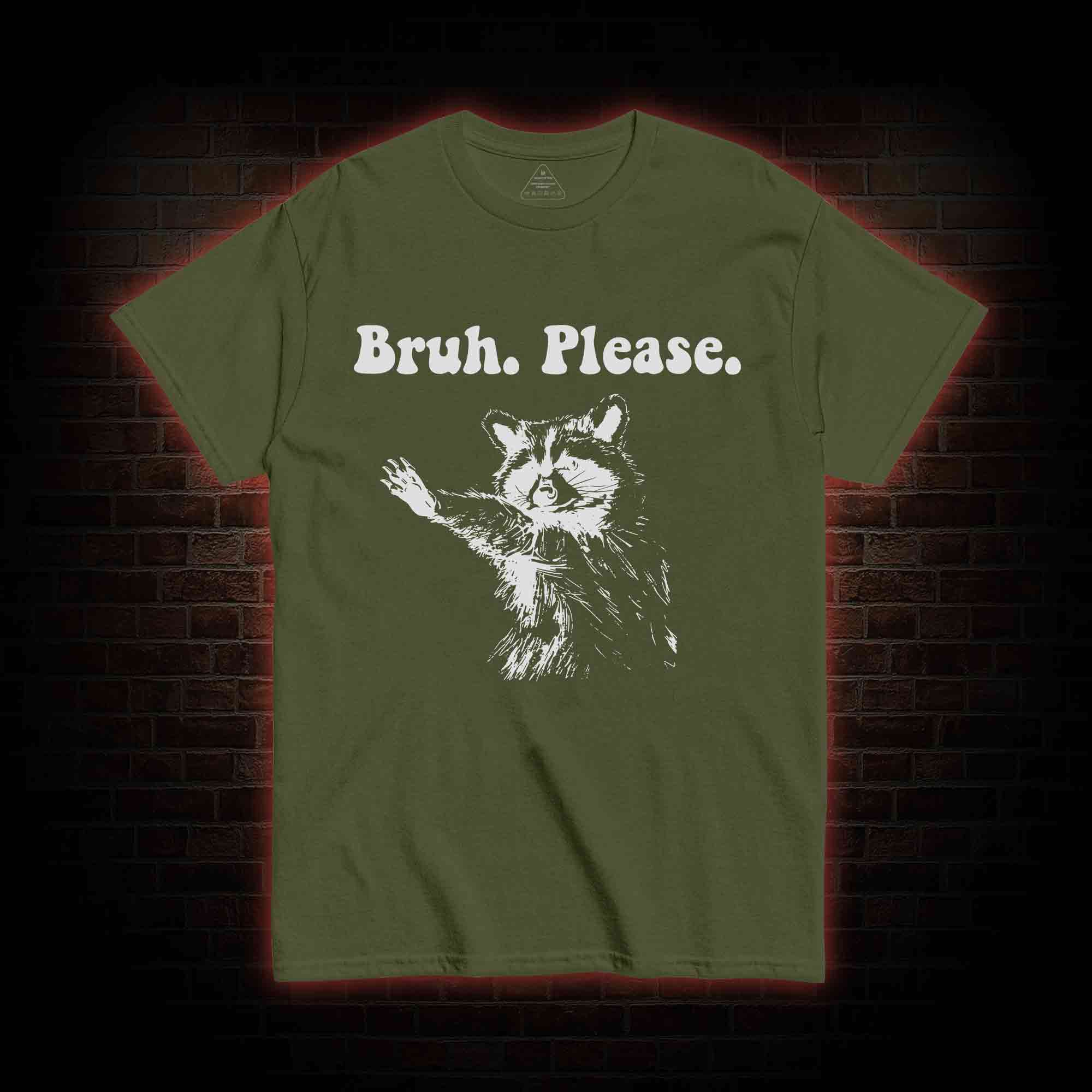 Bruh Please T-shirt