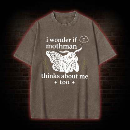 I Wonder if Mothman Thinks about Me too Washed T-shirt