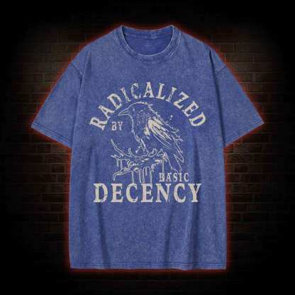 Radicalized by Basic Decency Crow Washed T-shirt