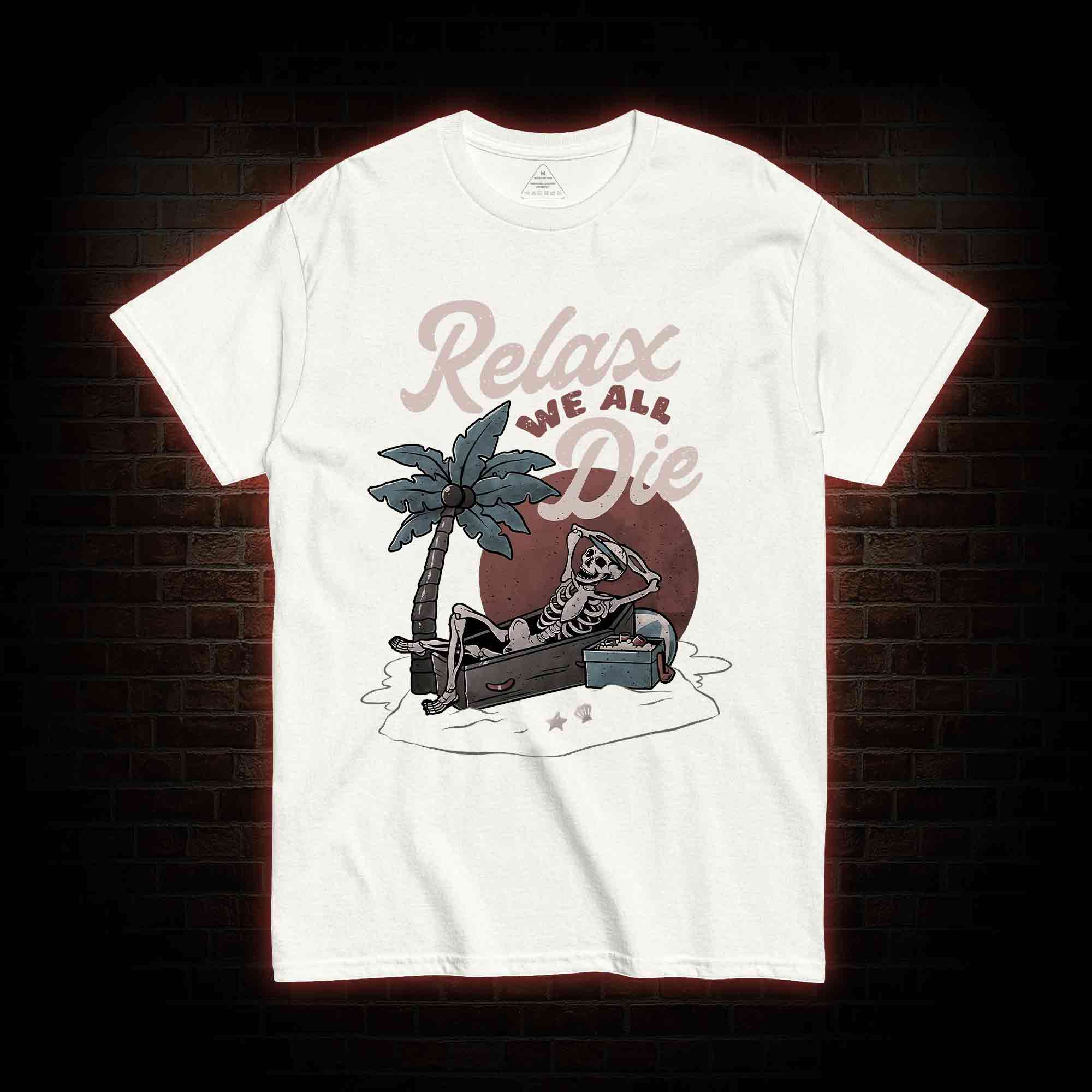 Relax We All Die T-shirt