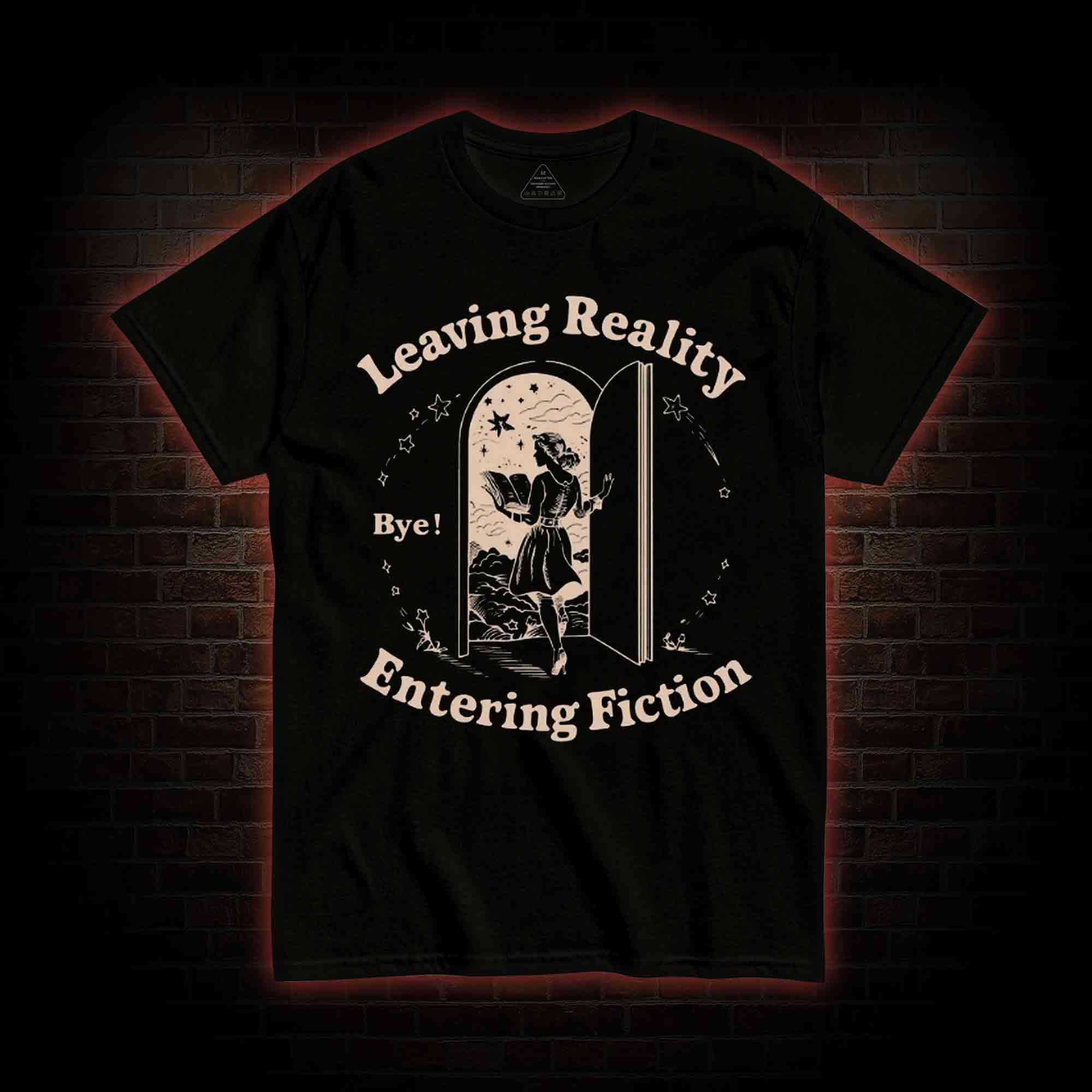 Leaving Reality Entering Fiction T-shirt