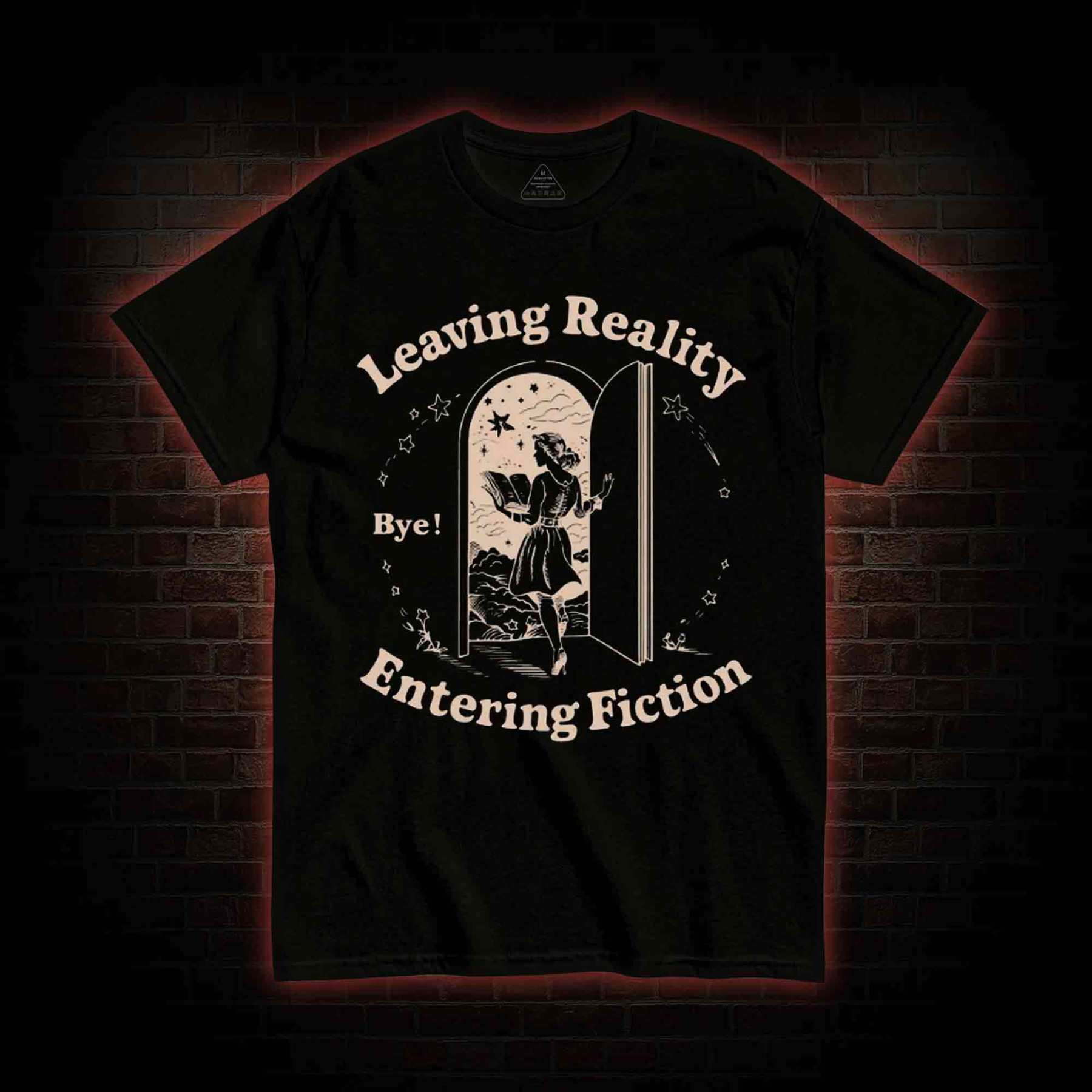 Leaving Reality Entering Fiction T-shirt