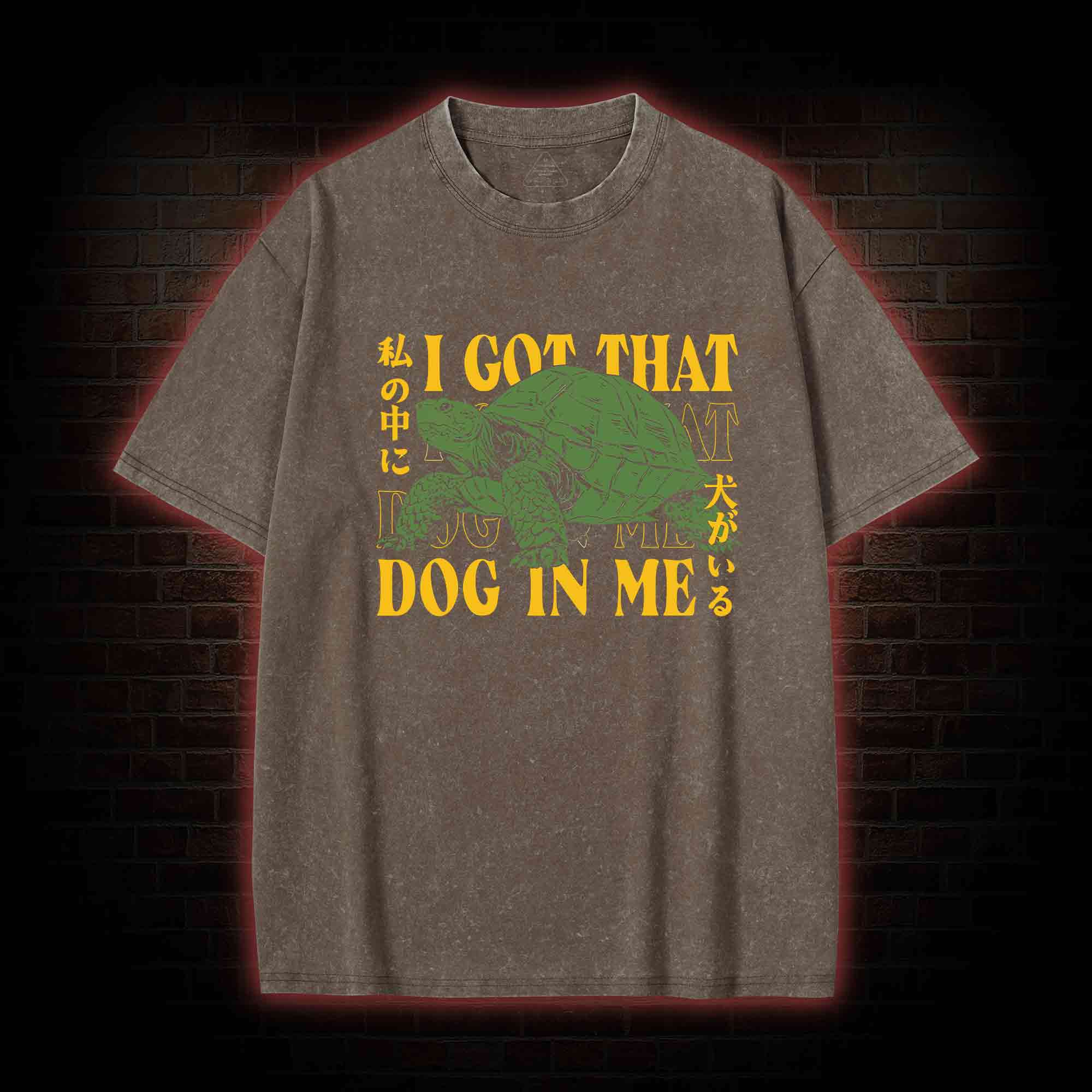 I Got That Dog in Me Turtle Washed T-shirt