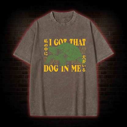 I Got That Dog in Me Turtle Washed T-shirt