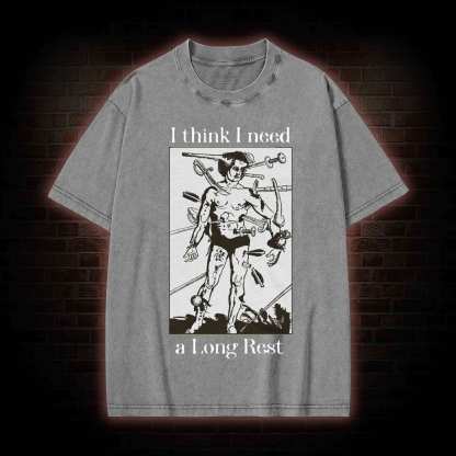 I Think I Need A Long Rest Washed T-shirt