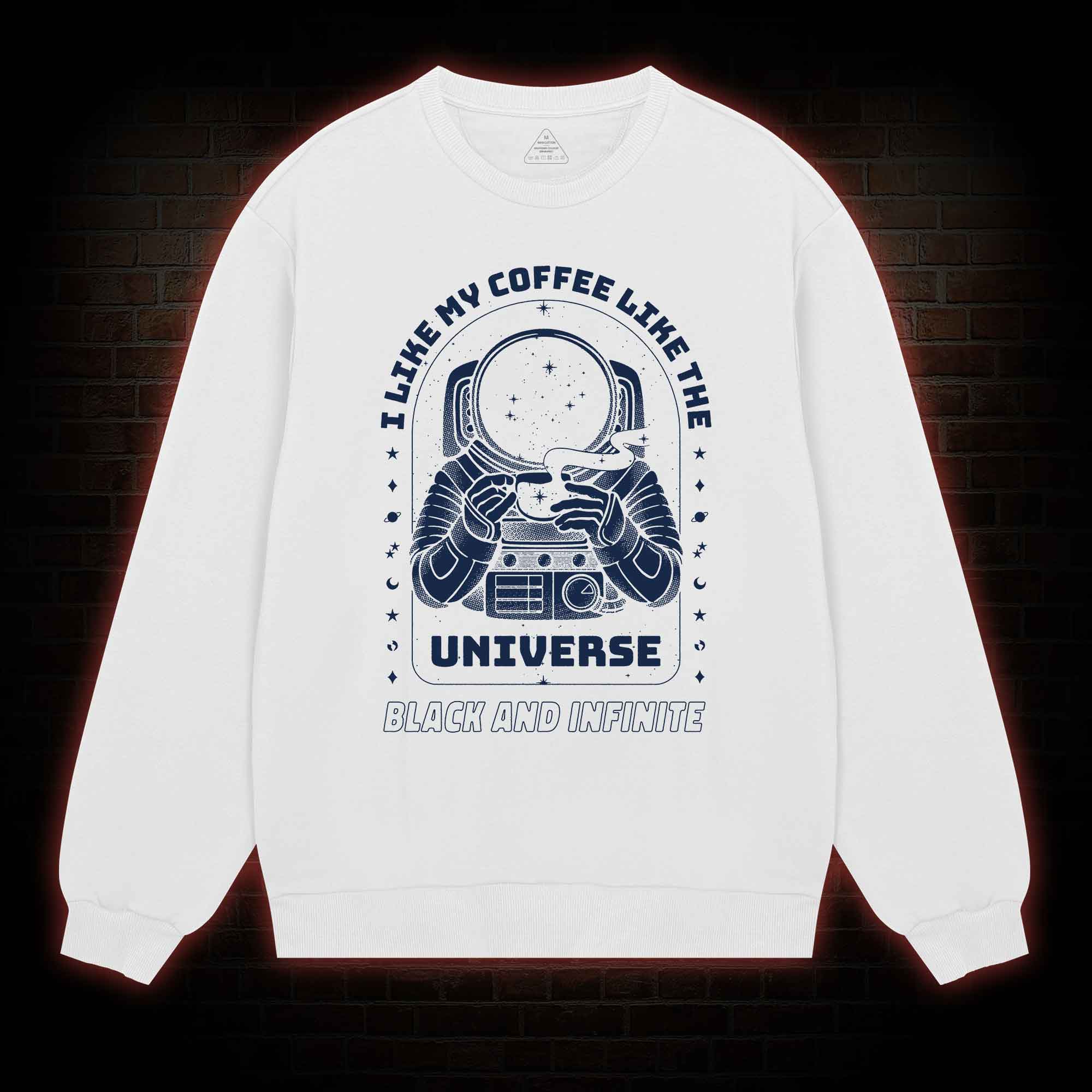 I Like My Coffee Like The Universe Sweatshirt