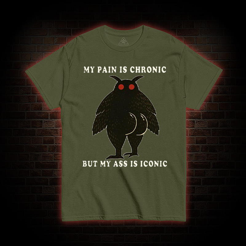 My Pain Is Chronic T-Shirt
