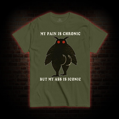 My Pain Is Chronic T-Shirt