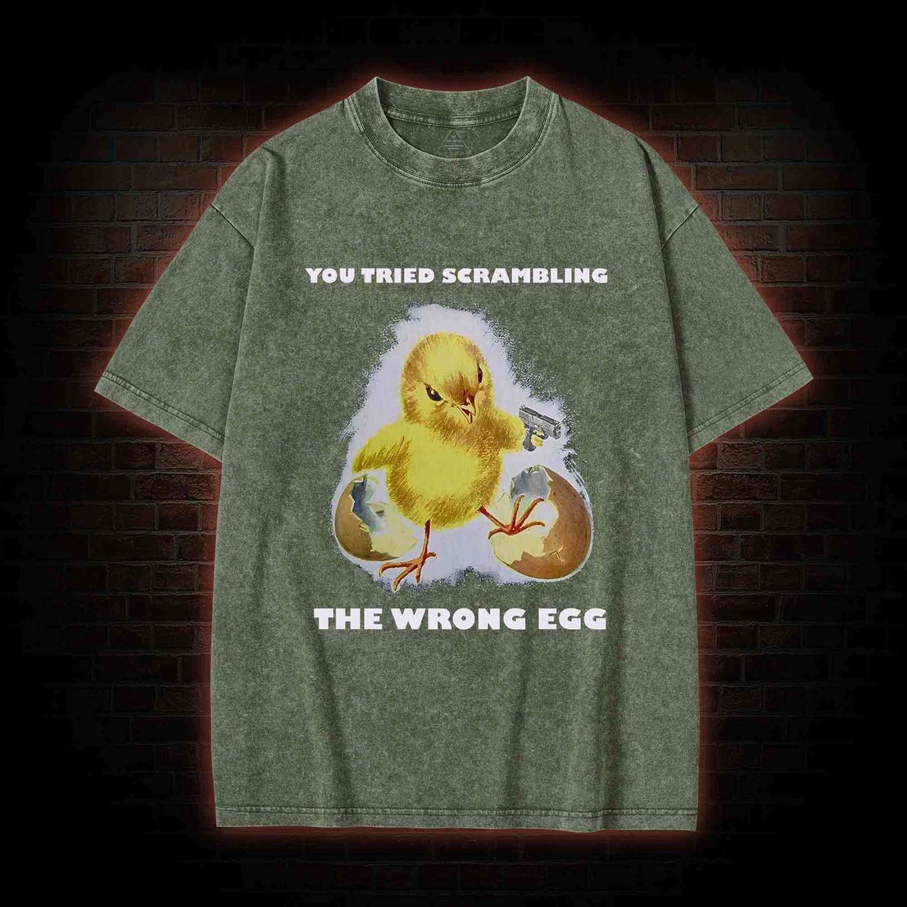 You Tried Scrambling The Wrong Egg Washed T-shirt