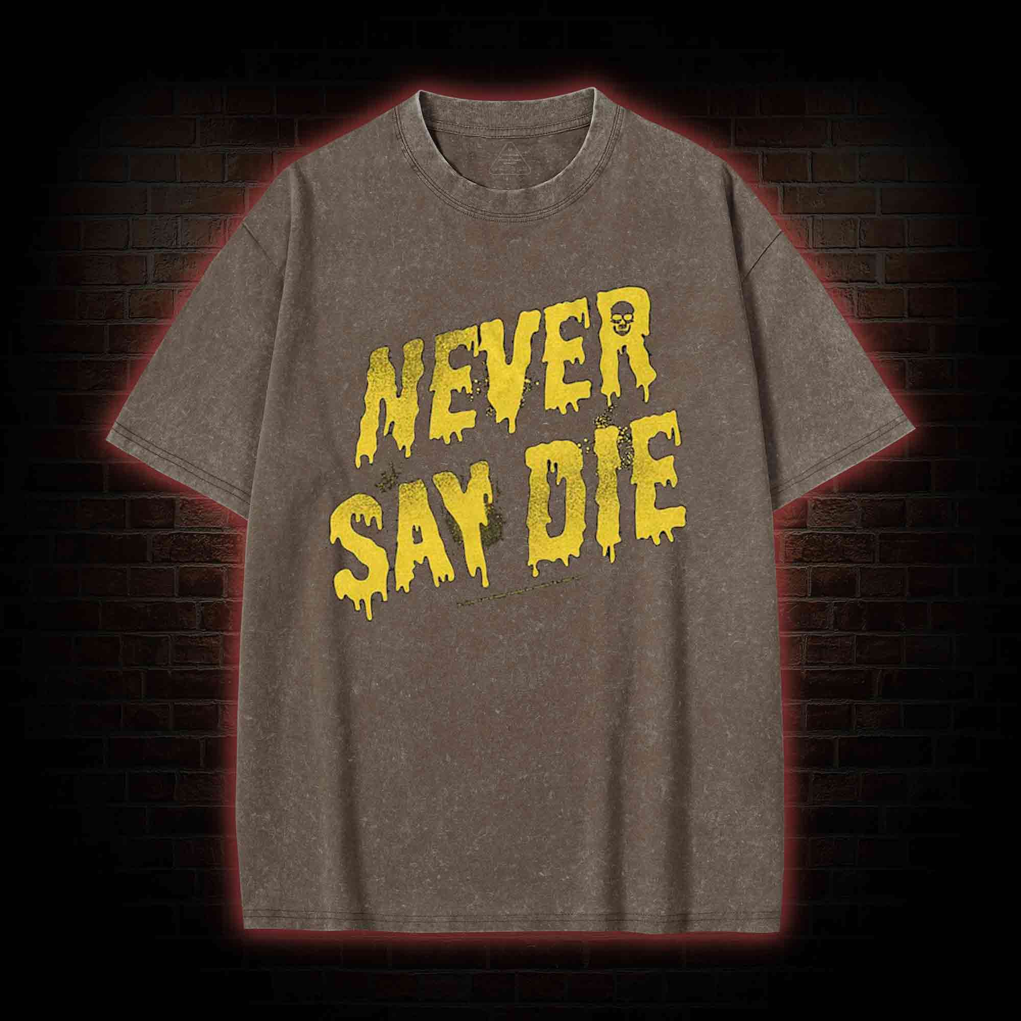 Never Say Die Washed T-shirt