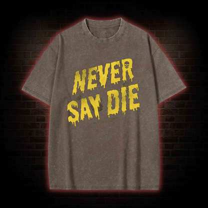 Never Say Die Washed T-shirt