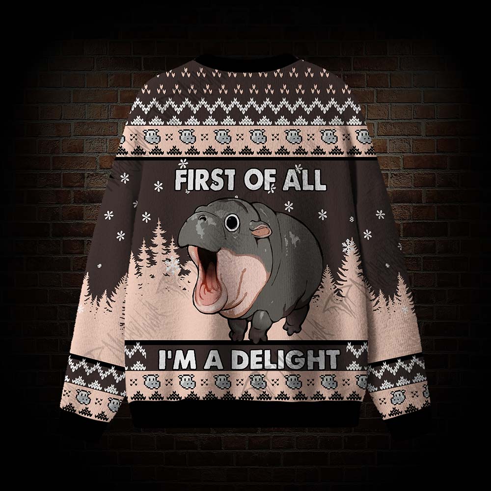 First of All I'm a Delight Ugly Sweatshirts