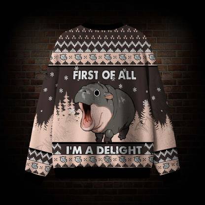 First of All I'm a Delight Ugly Sweatshirts