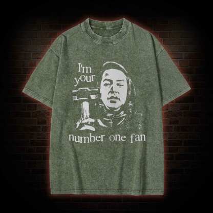 I'm Your Number One Fan  Washed T-shirt