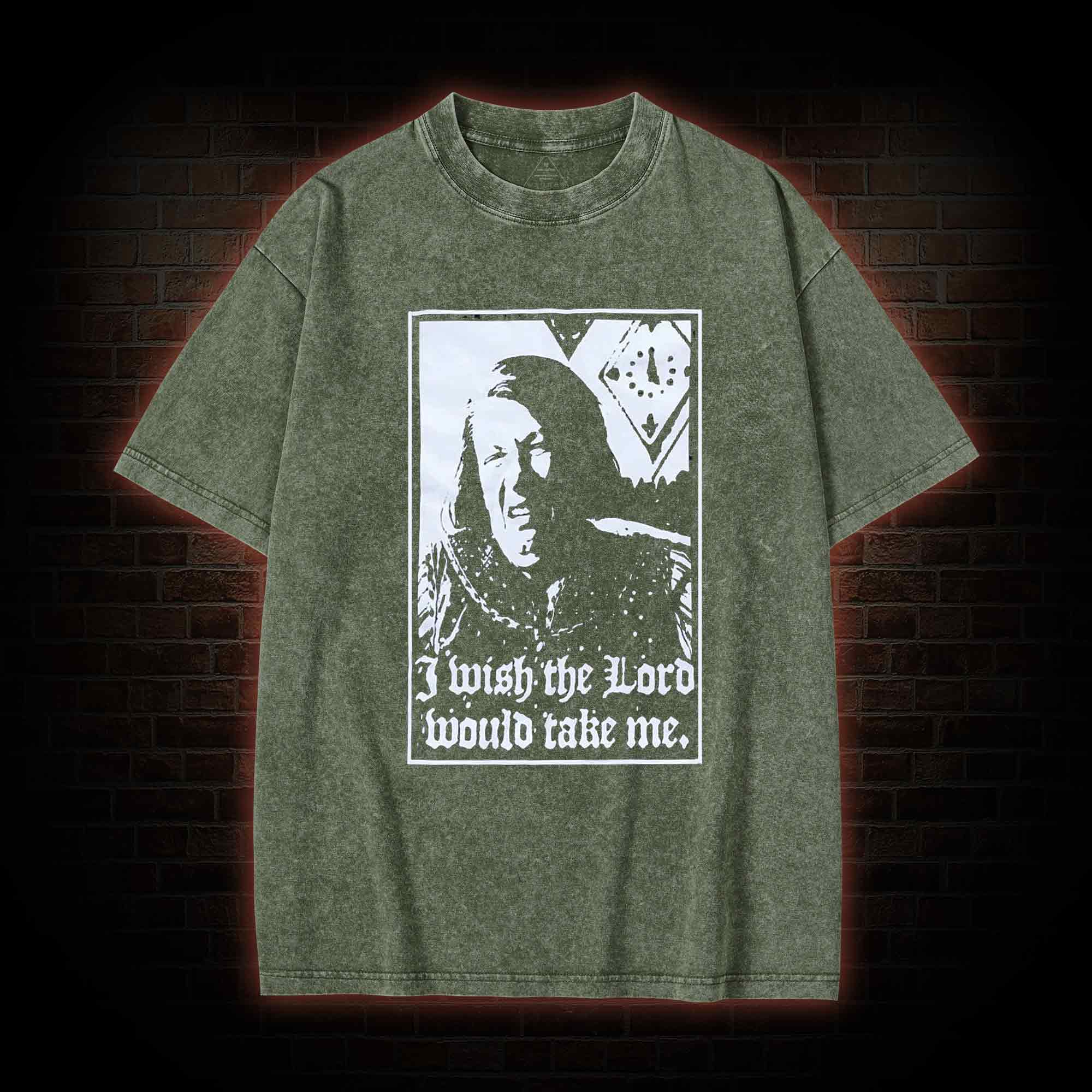 I Wish the Lord Would Take Me  Washed T-shirt