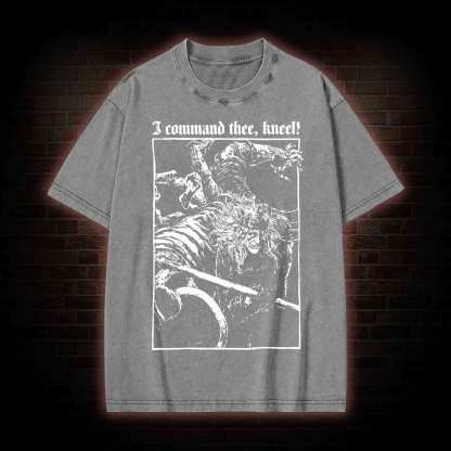 I Command Thee Kneel Washed T-shirt