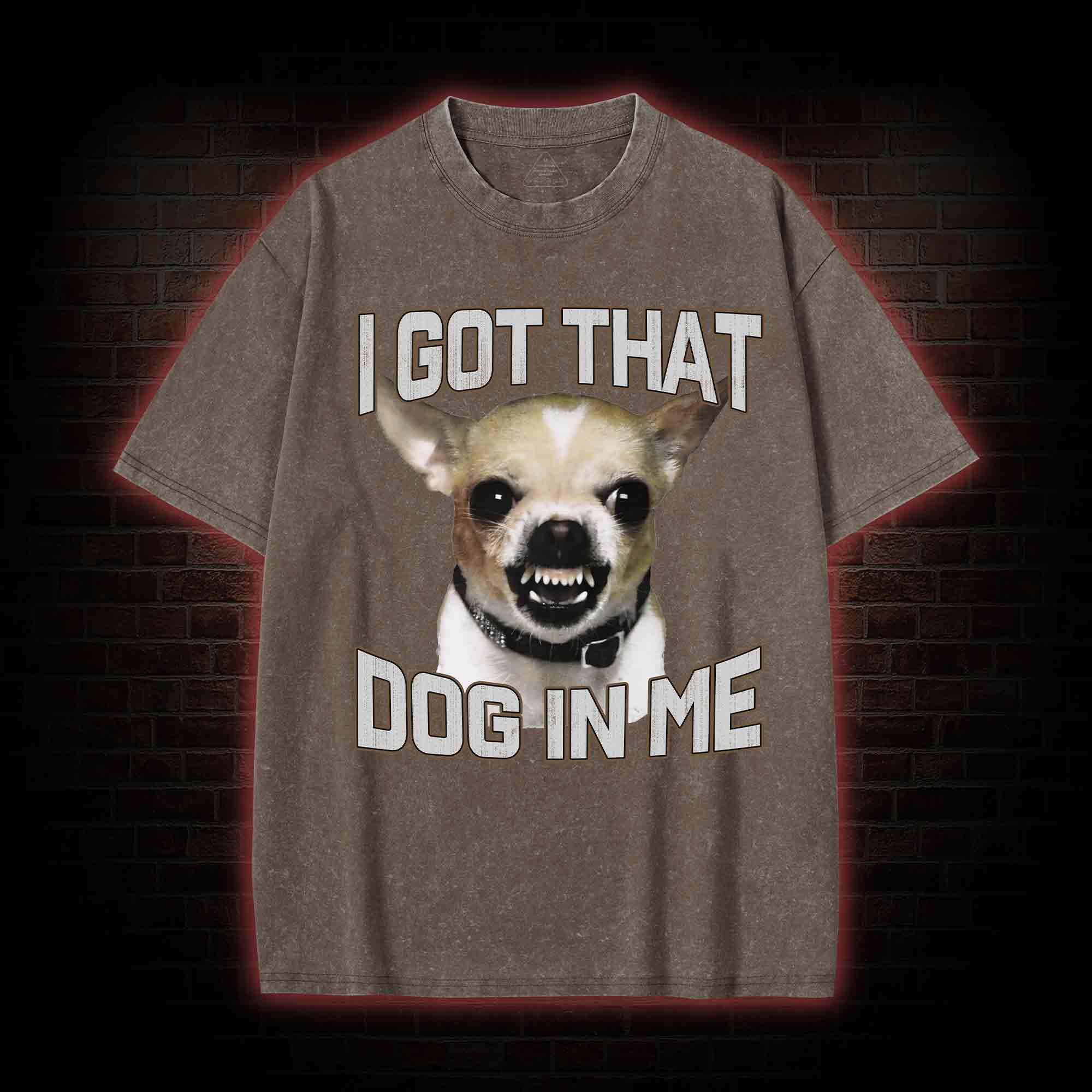 I Got That Dog in Me Washed T-shirt