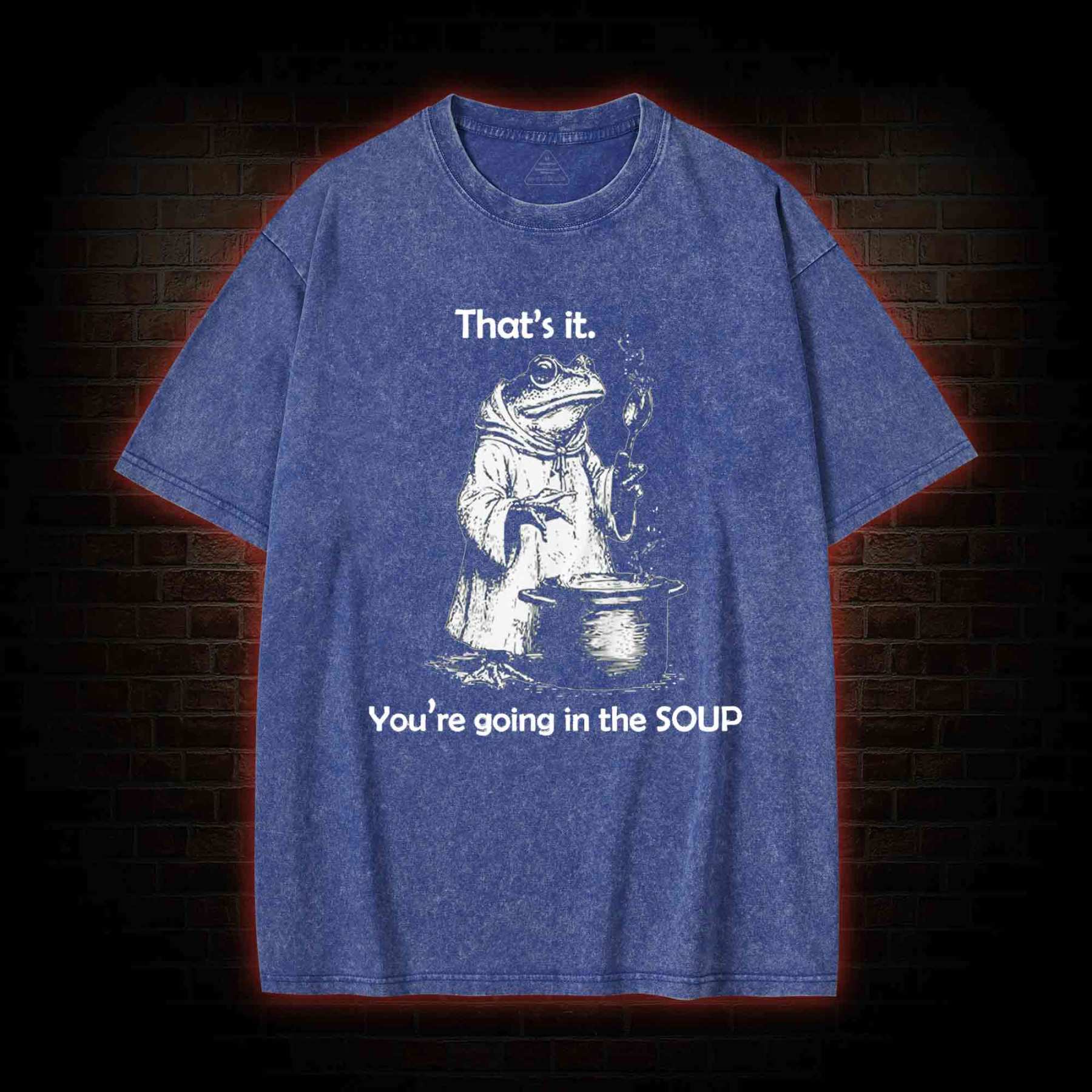 That's It. You're Going in the Soup Washed T-shirt