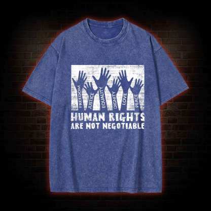 Human Rights are not Negotiable Washed T-shirt