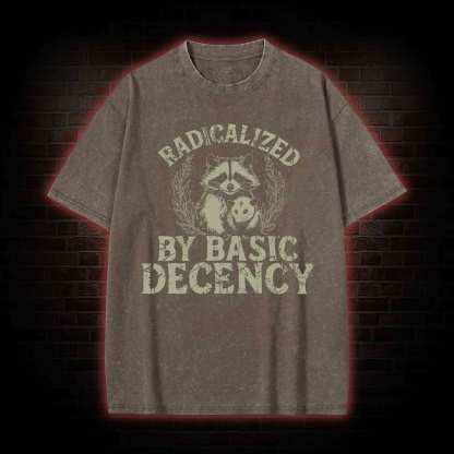 Radicalized by Basic Decency Raccoon Washed T-shirt