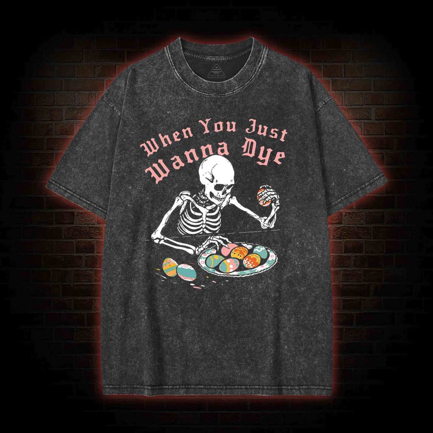When You Just Wanna Dye Washed T-shirt with Dark Style