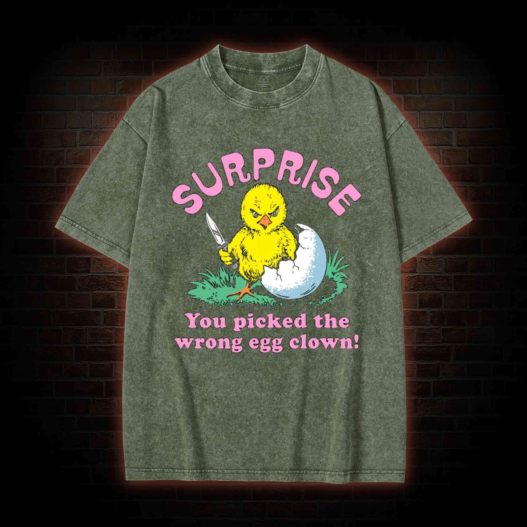 Surprise You Picked The Wrong Egg Washed T-shirt