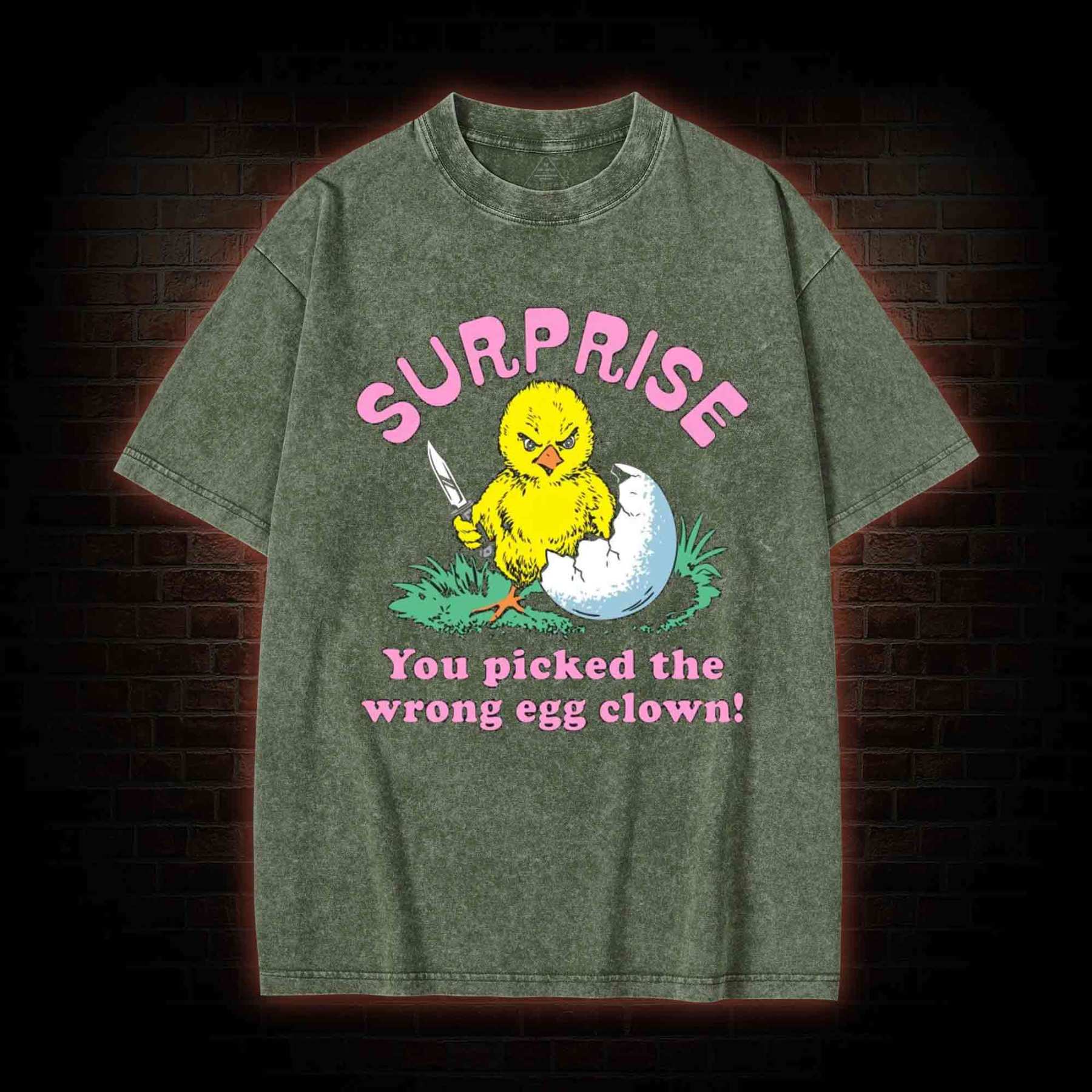 Surprise You Picked The Wrong Egg Washed T-shirt