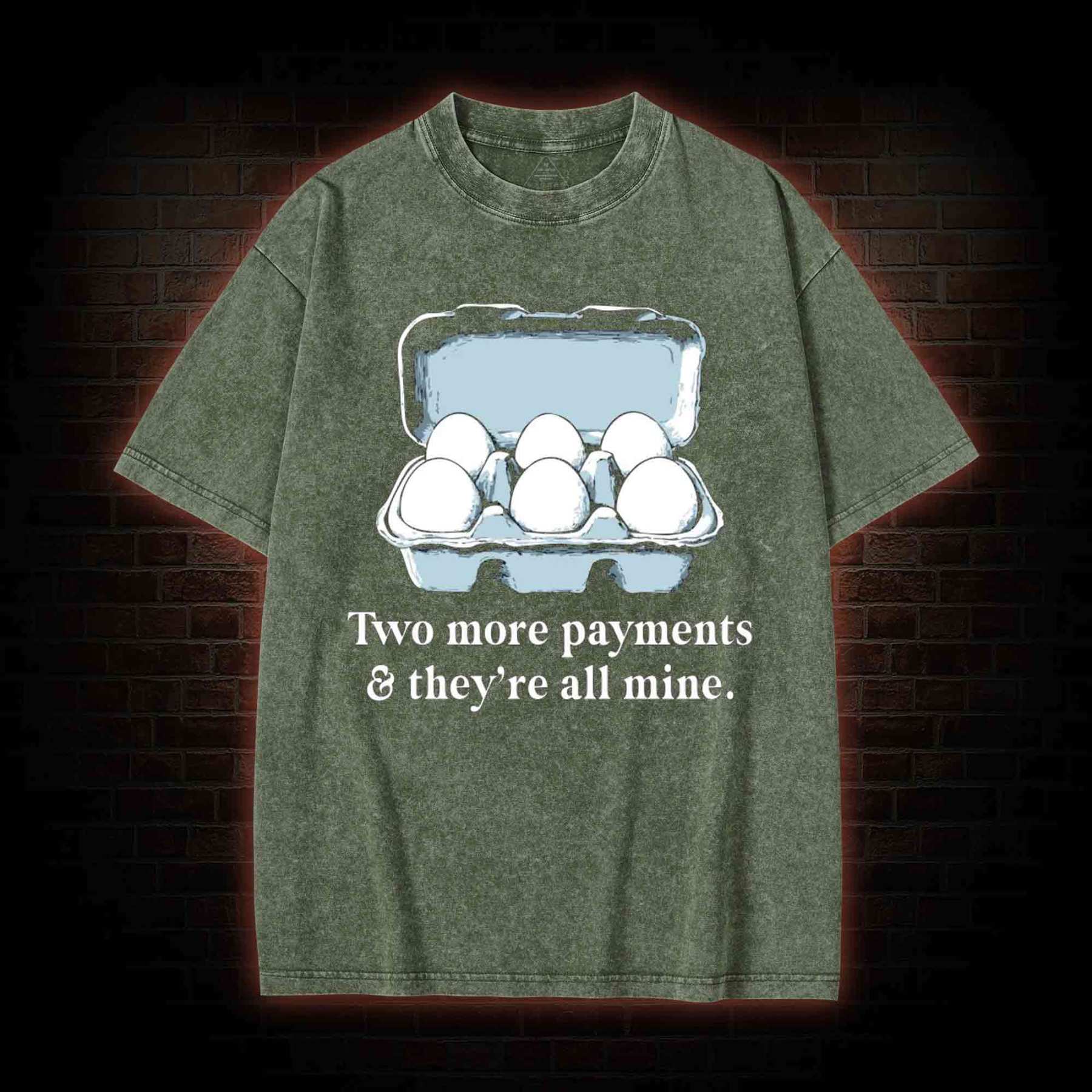 Two More Payments And They're All Mine Washed T-shirt