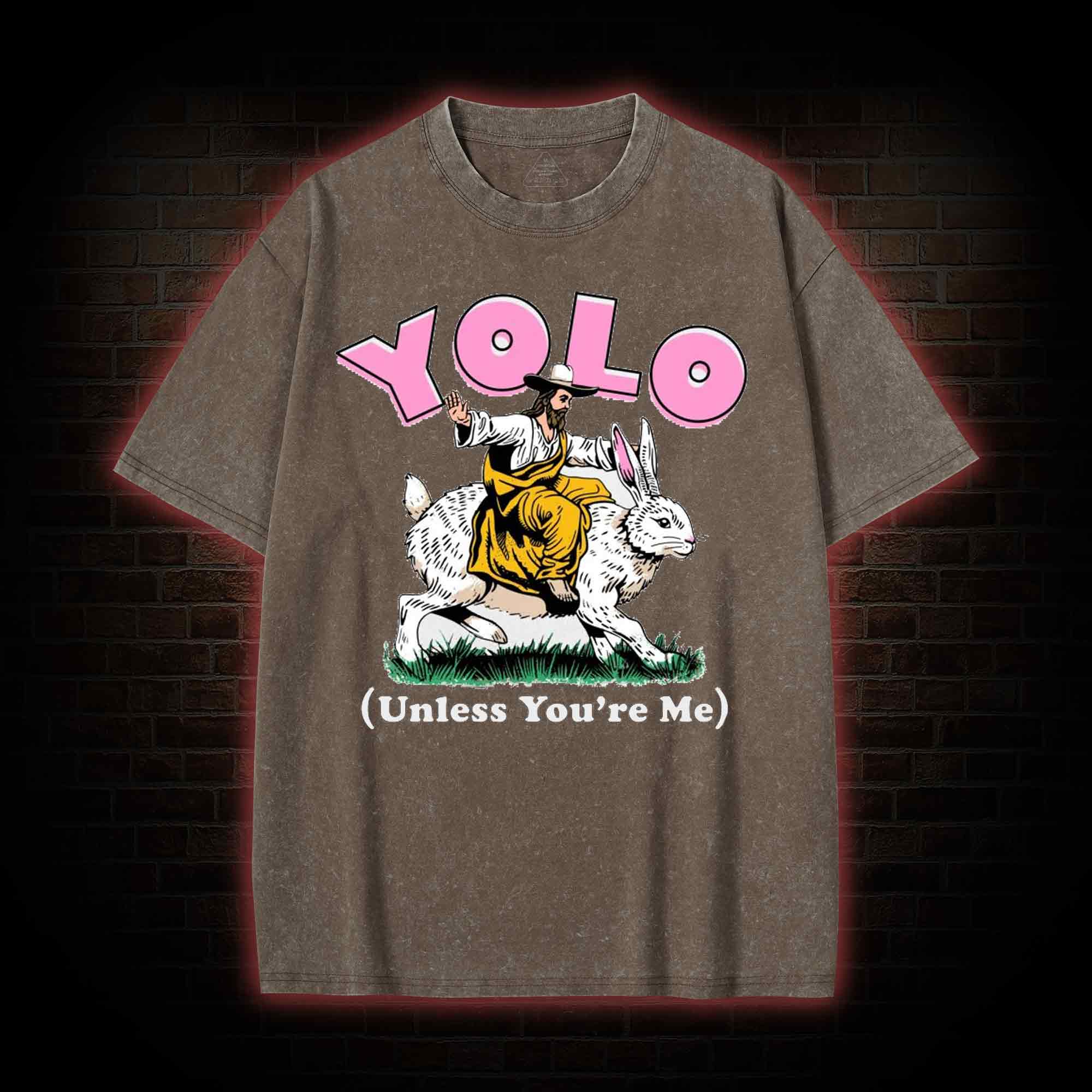 YOLO Unless You're Me Washed T-shirt