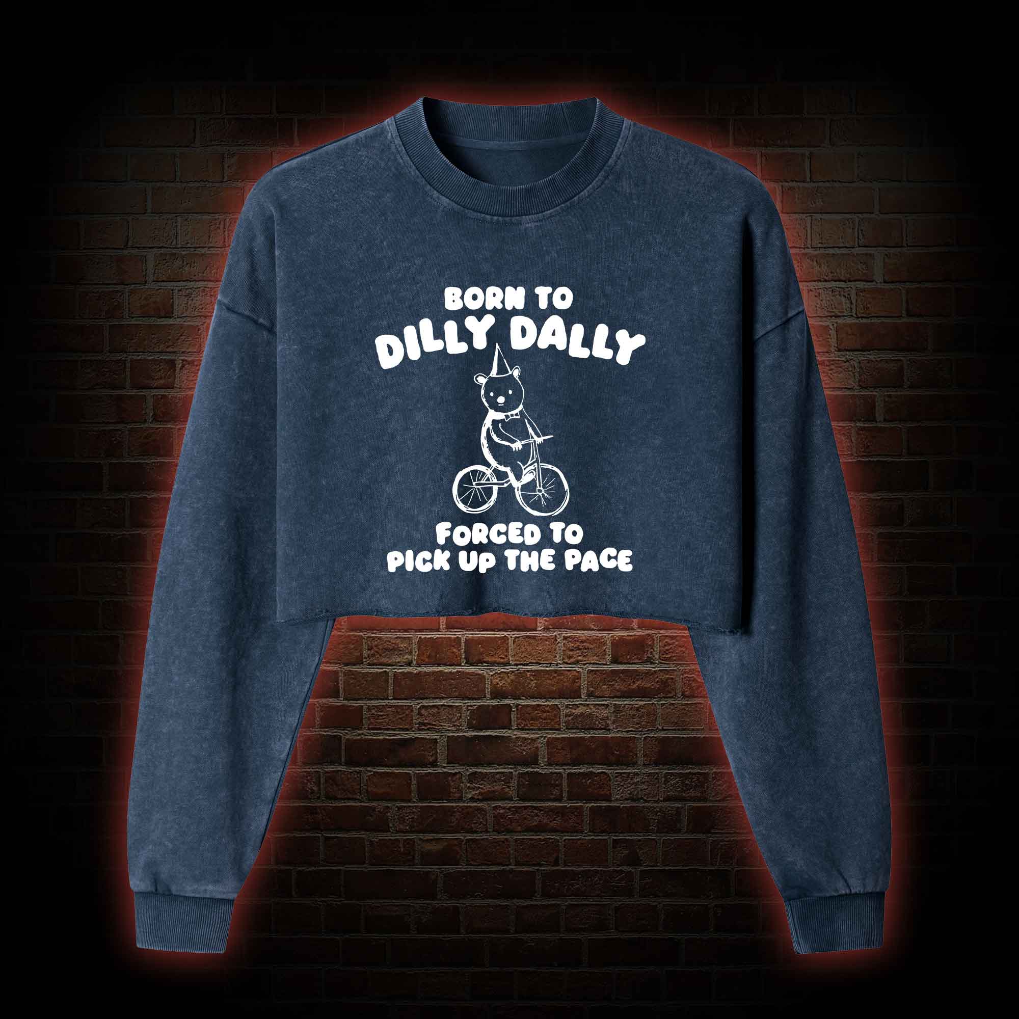 Born to Dilly Dally Washed Cropped Sweatshirts