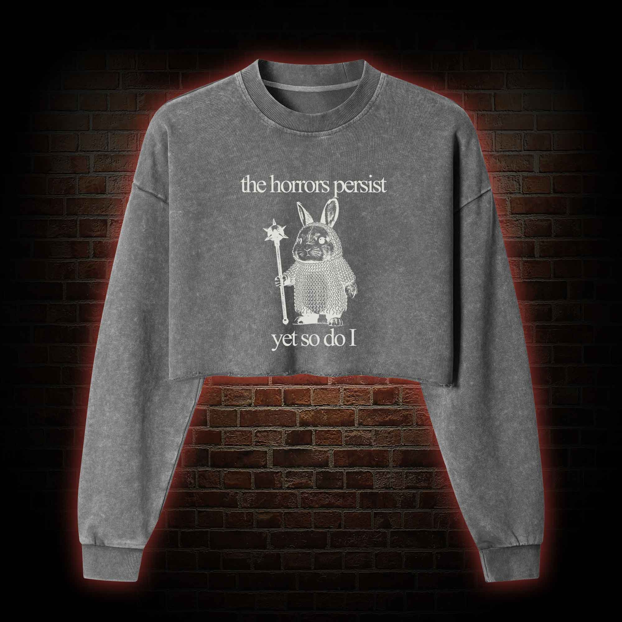 The Horrors Persist but so do I Cute Bunny Washed Cropped Sweatshirts