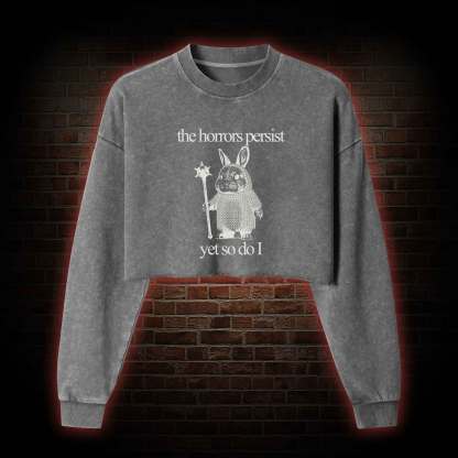 The Horrors Persist but so do I Cute Bunny Washed Cropped Sweatshirts
