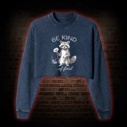 Be Kind of Feral Racoon Washed Cropped Sweatshirts