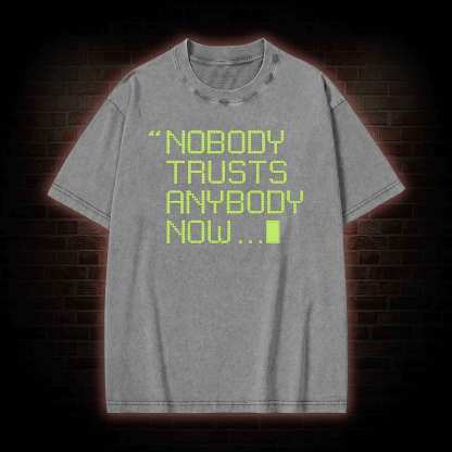 Nobody Trusts Anyone Now Washed T-shirt